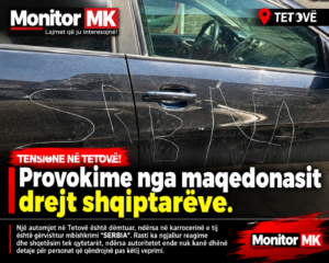 Përshkallëzohen tensionet në Tetovë! Makina të gërvishtura me mesazhe provokuese—‘Serbia’, nxisin shqetësime mes banorëve shqiptarë.”